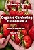 Organic Gardening Essentials 2