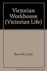 Victorian Life: A Victorian Workhouse (Victorian Life)