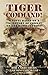 Tiger Command!: A Novel Based on a True Story of Combat on the Russian Front