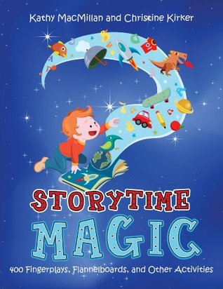 Storytime Magic: 400 Fingerplays, Flannelboards, and Other Activities (Kindle Edition)