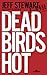 Dead Birds Hot