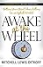 Awake at the Wheel: Getting Your Great Ideas Rolling (in an Uphill World)