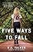 Five Ways to Fall (Ten Tiny Breaths, #4)