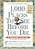1,000 Places to See Before You Die, updated ed. by Patricia Schultz