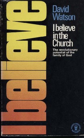 I Believe in the Church (Hodder Christian paperbacks) Watson, David