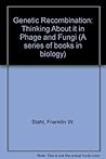 Genetic recombination: Thinking about it in phage and fungi (A Series of books in biology)
