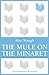 The Mule on the Minaret: A Novel about the Middle East (Bloomsbury Reader)