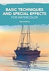 Basic Techniques and Special Effects for Watercolor by Joe García