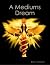 A Mediums Dream by Brian J. Monahan