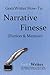 GeezWriter How-To: Narrative: An Author's Guide to Finessing Compelling Story Narratives & Styles