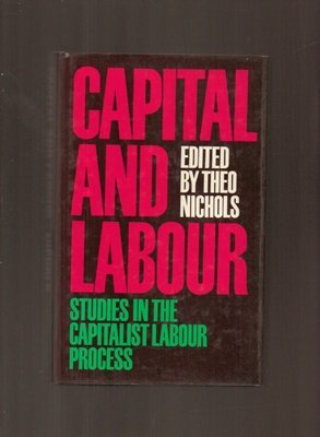 Capital and labour: Studies in the capitalist labour process (Hardcover)