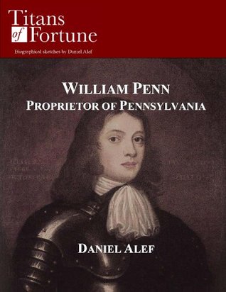 William Pen: Proprietor of Pennsylvania (Kindle Edition)