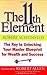 The 11th Element: The Key to Unlocking Your Master Blueprint For Wealth and Success