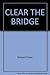 Clear the Bridge!: The War Patrols of the U.S.S. Tang