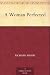 A Woman Perfected by Richard Marsh A Woman Perfected by Richard Marsh