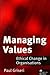 Managing Values : Ethical Change in Organisations