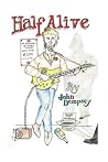 Half Alive: A Brutally Honest and Hilarious London Underground Busking Memoir Half Alive: A Brutally Honest and Hilarious London Underground Busking Memoir
