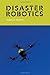 Disaster Robotics (Intellig...