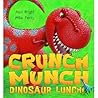 Crunch Munch Dinosaur Lunch! by Paul Bright