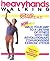 Heavyhands Walking: Walk Your Way to a Lifetime of Fitness with This Revolutionary, Commonsense Exercise System