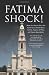 Fatima Shock!: The Real Truth About Fatima and Future Apparitions