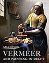 Vermeer and Painting in Delft Vermeer and Painting in Delft