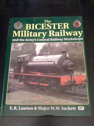 The Bicester Military Railway and the Army's Central Railway Workshops (Hardcover)