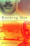 Knowing Max by James   Long