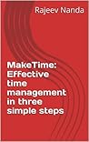 MakeTime: Effective Time Management in Three Simple Steps