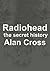 Radiohead: the secret history (The Secret History of Rock)