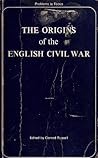 The Origins of the English Civil War (Problems in Focus)