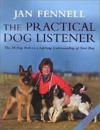 The Practical Dog Listener: The 30-Day Path to a Lifelong Understanding of Your Dog (Hardcover)