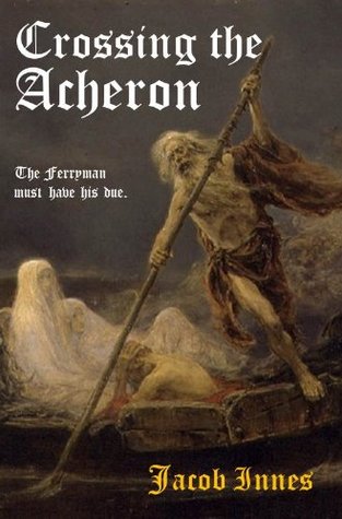 Crossing the Acheron (Kindle Edition)