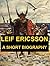 Leif Ericsson - A Short Bio...
