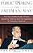 Public Speaking the Freeman Way: The Five Universal Laws of Public Speaking I Learned from the Legendary Dr. Thomas F. Freeman