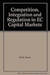 Competition, Integration and Regulation in EC Capital Markets