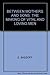 Between Mothers and Sons: The Making of Vital and Loving Men