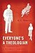 Everyone's a Theologian: An...
