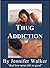 Thug Addiction by Jennifer Walker