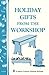 Holiday Gifts from the Workshop: Storey's Country Wisdom Bulletin A-163 (Storey Country Wisdom Bulletin)