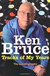 The Tracks of My Years by Ken Bruce