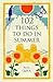 102 Things to Do in Summer by Alex Quick