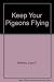 Keep Your Pigeons Flying