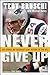 Never Give Up by Tedy Bruschi