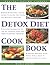 The Detox Diet Cookbook