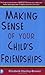Making Sense of Your Child's Friendships