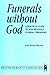 Funerals Without God: A Practical Guide to Non-religious Funeral Ceremonies (Practical Guides to Non-religious Ceremonies)