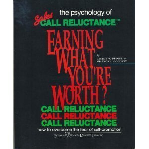 Earning What You're Worth?: The Psychology of Sales Call Reluctance (Paperback)