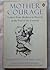 Mother Courage: Letters from Mothers in Poverty at the End of the Century