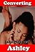 Converting Ashley (Lesbian Erotica) (Blank Slate Agency)